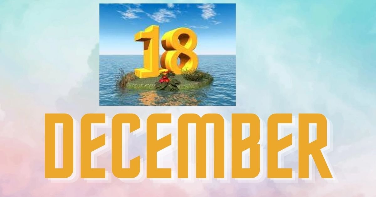 18 December FACTS & HISTORY