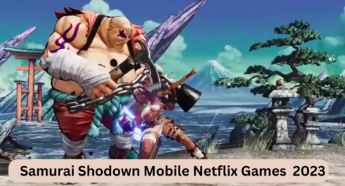 Samurai Shodown Mobile Netflix Games  2023