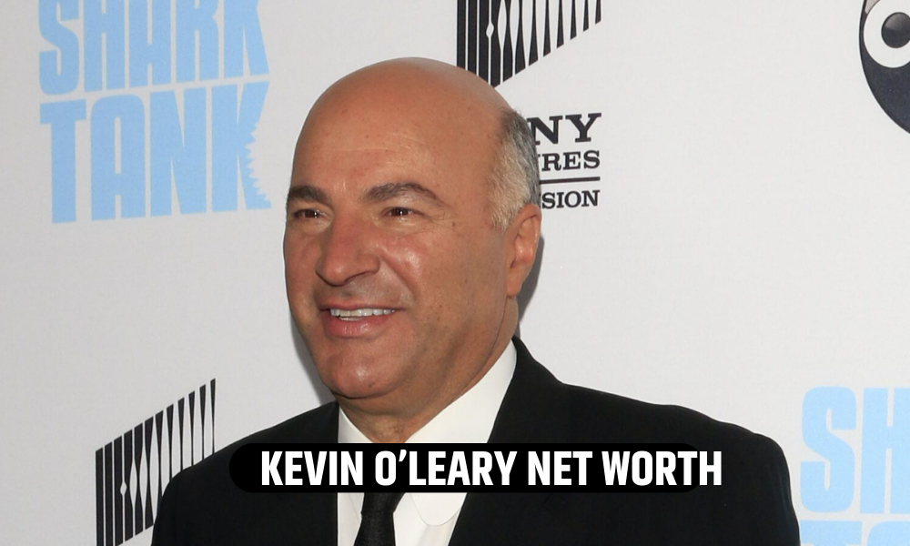 KEVIN O’LEARY NET WORTH